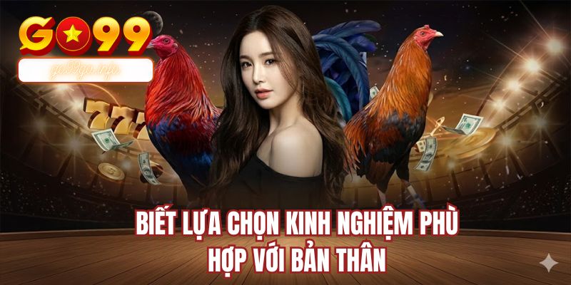 Biết lựa chọn kinh nghiệm phù hợp với bản thân