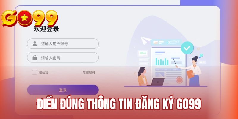 Điền đúng thông tin đăng ký GO99