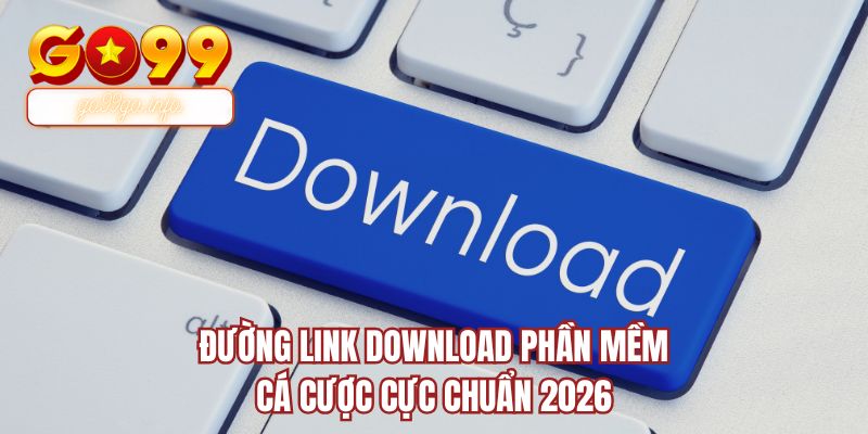 Đường link download phần mềm cá cược cực chuẩn 2026