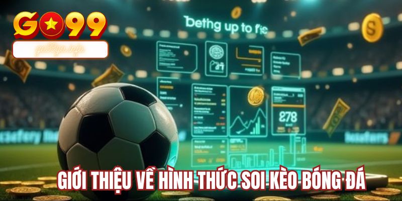 Giới thiệu về hình thức soi kèo bóng đá
