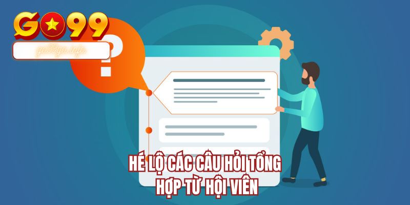 Hé lộ các câu hỏi tổng hợp từ hội viên