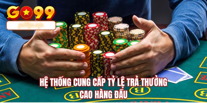 Hệ thống cung cấp tỷ lệ trả thưởng cao hàng đầu