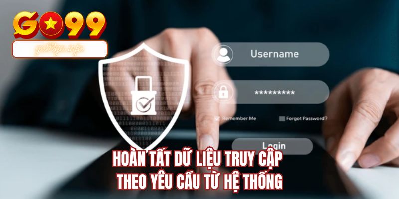 Hoàn tất dữ liệu truy cập theo yêu cầu từ hệ thống