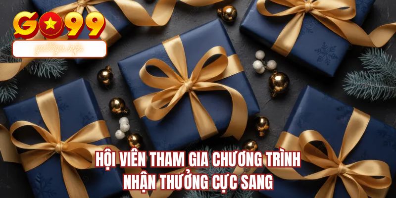 Hội viên tham gia chương trình nhận thưởng cực sang