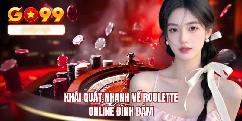 Khái quát nhanh về Roulette online đình đám