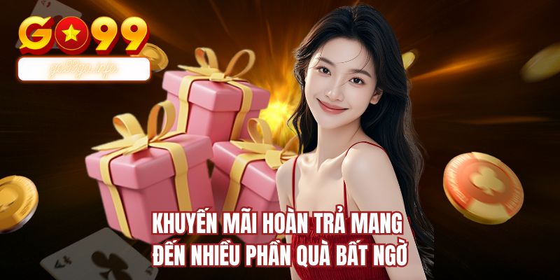 Khuyến mãi hoàn trả mang đến nhiều phần quà bất ngờ