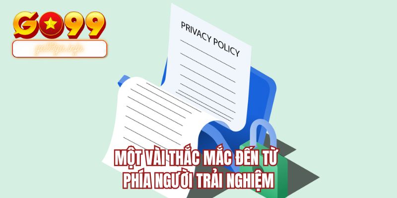 Một vài thắc mắc đến từ phía người trải nghiệm