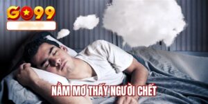 nằm mơ thấy người chết