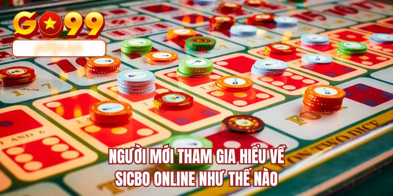 Người mới tham gia hiểu về sicbo online như thế nào