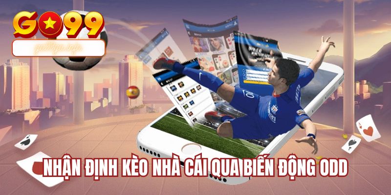 Nhận định kèo nhà cái qua biến động odd