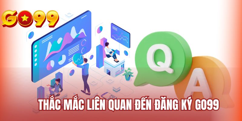 Thắc mắc liên quan đến đăng ký GO99