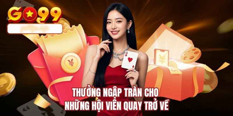 Thưởng ngập tràn cho những hội viên quay trở về