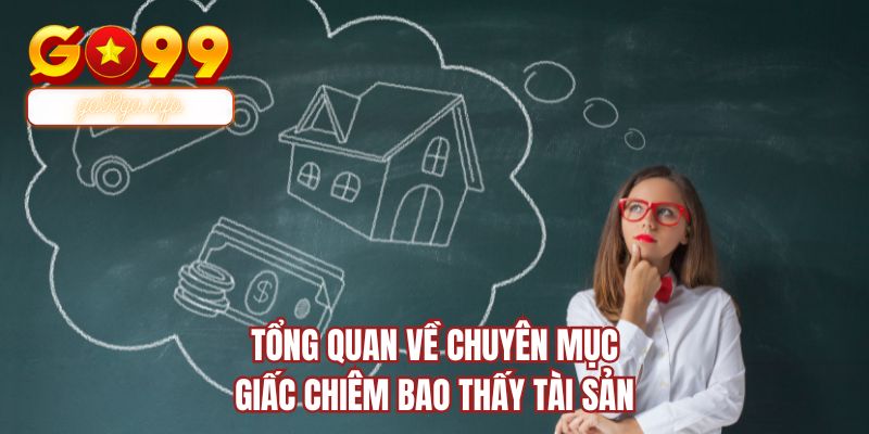 Tổng quan về chuyên mục giấc chiêm bao thấy tài sản